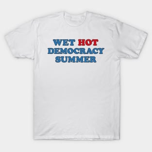 Wet Hot Democracy Summer T-Shirt